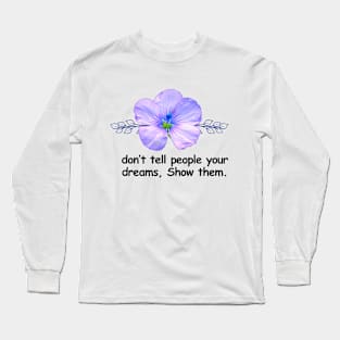 Show them your Dreams Long Sleeve T-Shirt